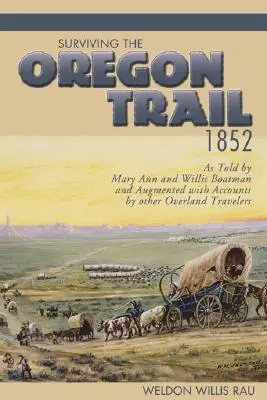 Survivre sur la piste de l'Oregon, 1852 - Surviving the Oregon Trail, 1852