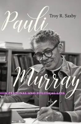 Pauli Murray : Une vie personnelle et politique - Pauli Murray: A Personal and Political Life