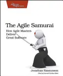 Le samouraï agile : comment les maîtres de l'agilité livrent de grands logiciels - The Agile Samurai: How Agile Masters Deliver Great Software