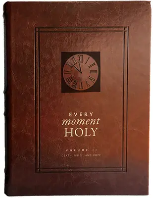 Every Moment Holy, Vol. 2 : La mort, le deuil et l'espoir - Every Moment Holy, Vol. 2: Death, Grief, & Hope