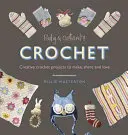 Ruby & Custard's Crochet : Projets créatifs au crochet à réaliser, à partager et à aimer - Ruby & Custard's Crochet: Creative Crochet Projects to Make, Share and Love