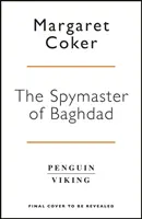 Spymaster of Baghdad - The Untold Story of the Elite Intelligence Cell that Turned the Tide against ISIS (en anglais) - Spymaster of Baghdad - The Untold Story of the Elite Intelligence Cell that Turned the Tide against ISIS