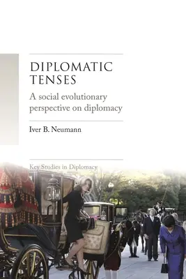 Les temps diplomatiques : Une perspective sociale évolutionniste sur la diplomatie - Diplomatic Tenses: A Social Evolutionary Perspective on Diplomacy