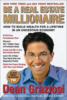 Devenir un millionnaire de l'immobilier : Comment se constituer un patrimoine à vie dans une économie incertaine - Be a Real Estate Millionaire: How to Build Wealth for a Lifetime in an Uncertain Economy