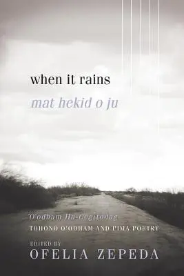 Quand il pleut, 7 : Poésie Tohono O'Odham et Pima - When It Rains, 7: Tohono O'Odham and Pima Poetry