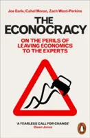 L'éconocratie : Les dangers de laisser l'économie aux experts - The Econocracy: On the Perils of Leaving Economics to the Experts