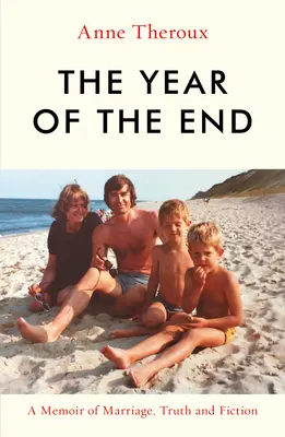 L'année de la fin : Des mémoires de mariage, de vérité et de fiction - The Year of the End: A Memoir of Marriage, Truth and Fiction