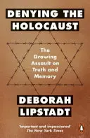Nier l'Holocauste - L'assaut croissant contre la vérité et la mémoire - Denying the Holocaust - The Growing Assault On Truth And Memory