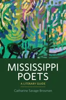 Poètes du Mississippi : Un guide littéraire - Mississippi Poets: A Literary Guide