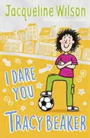 Je te défie, Tracy Beaker - Publié à l'origine sous le titre Le jeu du défi - I Dare You, Tracy Beaker - Originally published as The Dare Game