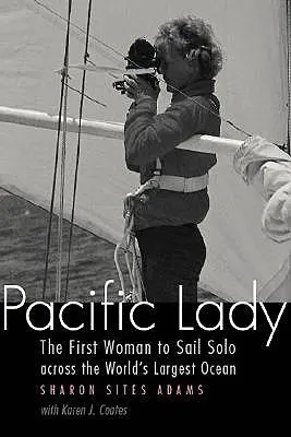Pacific Lady : La première femme à traverser en solitaire le plus grand océan du monde à la voile - Pacific Lady: The First Woman to Sail Solo Across the World's Largest Ocean