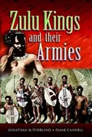 Les rois zoulous et leurs armées - Zulu Kings and Their Armies