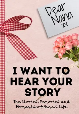 Chère Nana. Je veux entendre ton histoire : Un journal guidé pour partager les histoires, les souvenirs et les moments qui ont façonné la vie de Nana - 7 x 10 pouces - Dear Nana. I Want To Hear Your Story: A Guided Memory Journal to Share The Stories, Memories and Moments That Have Shaped Nana's Life - 7 x 10 inch