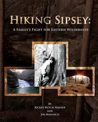 Randonnée à Sipsey : Le combat d'une famille pour la nature sauvage de l'Est - Hiking Sipsey: A Family's Fight for Eastern Wilderness