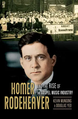 Homer Rodeheaver et l'essor de l'industrie de la musique gospel, 1 - Homer Rodeheaver and the Rise of the Gospel Music Industry, 1