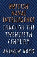 Le renseignement naval britannique au XXe siècle - British Naval Intelligence Through the Twentieth Century