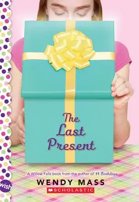 Le dernier cadeau : Un roman de souhaits - The Last Present: A Wish Novel