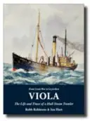 Viola - La vie et l'époque d'un chalutier à vapeur à coque - Viola - The Life and Times of a Hull Steam Trawler