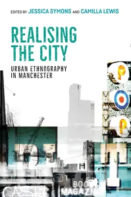 Réaliser la ville : Ethnographie urbaine à Manchester - Realising the City: Urban Ethnography in Manchester