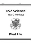 KS2 Science Year Three Workout : La vie des plantes - KS2 Science Year Three Workout: Plant Life