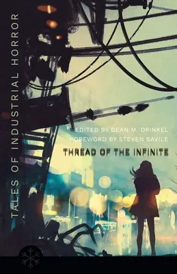 Le fil de l'infini : Histoires de l'horreur industrielle - The Thread of the Infinite: Tales of Industrial Horror