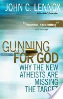 Gunning for God : Pourquoi les nouveaux athées manquent leur cible - Gunning for God: Why the New Atheists Are Missing the Target