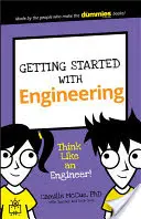 Débuter en ingénierie : Pensez comme un ingénieur ! - Getting Started with Engineering: Think Like an Engineer!