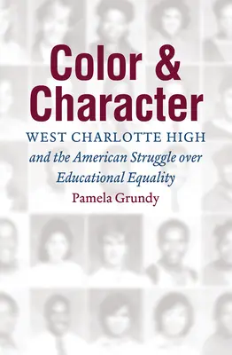 Couleur et caractère : West Charlotte High et la lutte américaine pour l'égalité en matière d'éducation - Color and Character: West Charlotte High and the American Struggle over Educational Equality