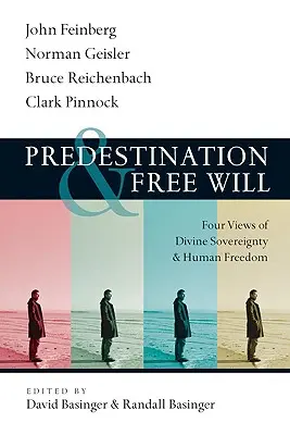 Prédestination et libre arbitre : Quatre points de vue sur la souveraineté divine et la liberté humaine - Predestination & Free Will: Four Views of Divine Sovereignty and Human Freedom