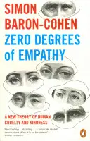 Zéro degré d'empathie - Une nouvelle théorie de la cruauté et de la gentillesse humaines - Zero Degrees of Empathy - A new theory of human cruelty and kindness