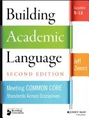 Construire un langage académique : Respecter les normes du socle commun dans toutes les disciplines, de la 5e à la 12e année - Building Academic Language: Meeting Common Core Standards Across Disciplines, Grades 5-12