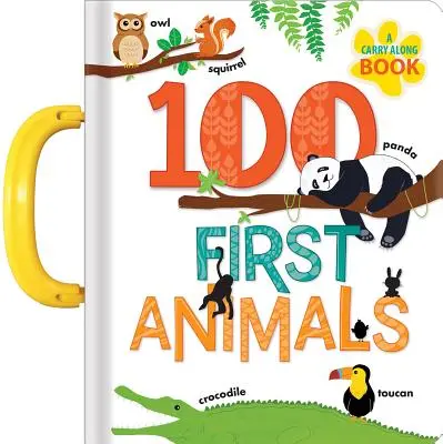 100 premiers animaux : Un livre à emporter - 100 First Animals: A Carry Along Book