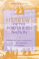 Les Hébreux de la nation portugaise : Conversos et communauté dans l'Amsterdam du début des temps modernes - Hebrews of the Portuguese Nation: Conversos and Community in Early Modern Amsterdam