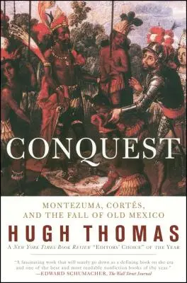 La conquête : Cortès, Montezuma et la chute de l'ancien Mexique - Conquest: Cortes, Montezuma, and the Fall of Old Mexico