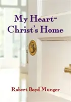 Mon cœur, la maison du Christ - My Heart--Christ's Home
