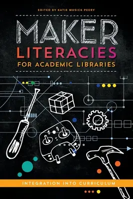 Maker Literacies pour les bibliothèques universitaires : Intégration dans le programme d'études - Maker Literacies for Academic Libraries: Integration into Curriculum