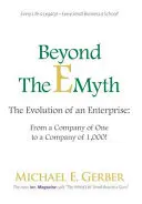 Au-delà de l'E-Myth : l'évolution d'une entreprise : D'une entreprise d'une personne à une entreprise de 1 000 personnes ! - Beyond The E-Myth: The Evolution of an Enterprise: From a Company of One to a Company of 1,000!