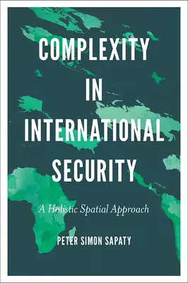 La complexité dans la sécurité internationale : Une approche spatiale holistique - Complexity in International Security: A Holistic Spatial Approach