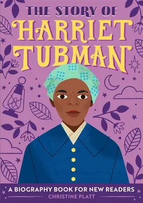 L'histoire de Harriet Tubman : Une biographie pour les nouveaux lecteurs - The Story of Harriet Tubman: A Biography Book for New Readers