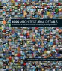 1000 détails architecturaux : Une sélection des éléments de construction les plus intéressants au monde - 1000 Architectural Details: A Selection of the World's Most Interesting Building Elements