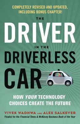 Le conducteur de la voiture sans conducteur : Comment vos choix technologiques créent l'avenir - The Driver in the Driverless Car: How Your Technology Choices Create the Future