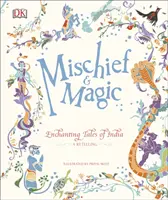 Malice et magie : contes enchanteurs de l'Inde - Mischief & Magic: Enchanting Tales of India