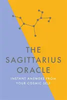 L'Oracle du Sagittaire : Réponses instantanées de votre Moi Cosmique - The Sagittarius Oracle: Instant Answers from Your Cosmic Self