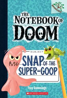 L'explosion du Super-Goop : Un livre de branches (le cahier du destin n°10), 1 - Snap of the Super-Goop: A Branches Book (the Notebook of Doom #10), 1