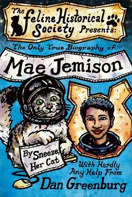 La seule vraie biographie de Mae Jemison, par Sneeze, son chat - The Only True Biography of Mae Jemison, By Sneeze, Her Cat