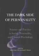 Le côté obscur de la personnalité : Science et pratique de la psychologie sociale, de la personnalité et de la psychologie clinique - The Dark Side of Personality: Science and Practice in Social, Personality, and Clinical Psychology