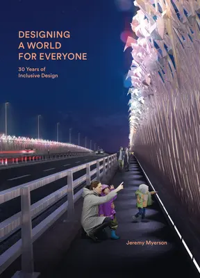 Concevoir un monde pour tous : 30 ans de design inclusif - Designing a World for Everyone: 30 Years of Inclusive Design