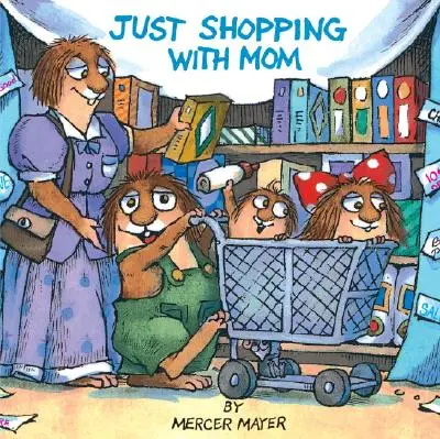 Juste faire les courses avec maman (Little Critter) - Just Shopping with Mom (Little Critter)