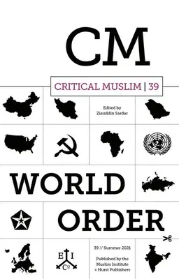 Critical Muslim 39 : Ordre mondial - Critical Muslim 39: World Order