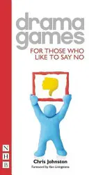 Jeux dramatiques : Pour ceux qui aiment dire non - Drama Games: For Those Who Like to Say No